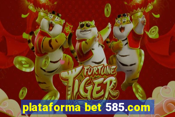 plataforma bet 585.com